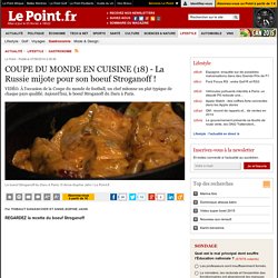 COUPE DU MONDE EN CUISINE (18) - La Russie mijote pour son boeuf Stroganoff !
