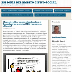 ¿Se puede realizar un curriculum basado en el Aprendizaje por proyectos (PBL) y no morir en el intento?