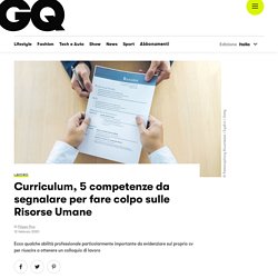 Curriculum, 5 competenze da segnalare per fare colpo sulle Risorse Umane
