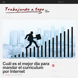 Cuál es el mejor día para mandar el curriculum por Internet - Trabajando a Tope - Trabajando a Tope