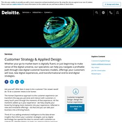 Engage, Excite and Interact with Customers using Customer Strategy and Applied Design