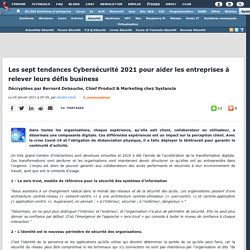 Les sept tendances Cybersécurité 2021 pour aider les entreprises à relever leurs défis business, décryptées par Bernard Debauche, Chief Product & Marketing chez Systancia