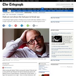 Dads are not always the bad guys in break-ups