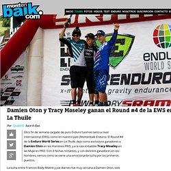 Damien Oton y Tracy Moseley ganan el Round #4 de la EWS en La Thuile