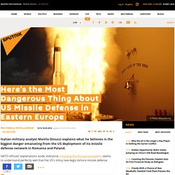 Here's the Most Dangerous Thing About US Missile Defense in Eastern Europe