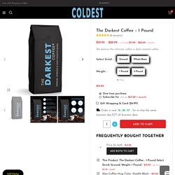 The Darkest Coffee - 1 Pound - The Coldest Water