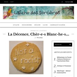 La décence, chèr-e-s blanch-e-s...( 1ère partie)