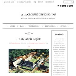A la découverte de l'habitation Loyola