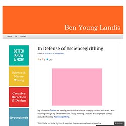 In Defense of #sciencegirlthing « Ben Young Landis