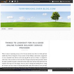 Things to Lookout for in a Good Online Flower Delivery Service Provider