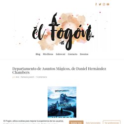 Departamento de Asuntos Mágicos, de Daniel Hernández Chambers - Ana González Duque