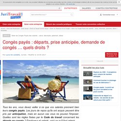 Congés payés : départs, prise anticipée, demande de congés … quels droits ?