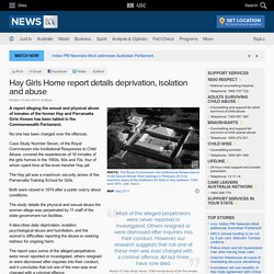 Hay Girls Home report details deprivation, isolation and abuse