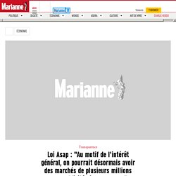 24 sept. 2020 Loi Asap : "Au motif de l'intérêt général, on pourrait désormais avoir des marchés de plusieurs millions sans publicité ni concurrence"