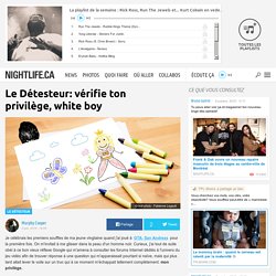 Le Détesteur: vérifie ton privilège, white boy
