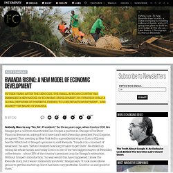 Rwanda Rising: A New Model of Economic Development