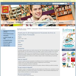 Fonds pour le développement de l'économie du livre en région Haute-Normandie - Guide des aides - LA REGION +