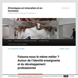 Faisons-nous le même métier ? Autour de l’identité enseignante et du développement professionnel