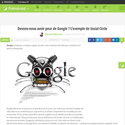 Devons-nous avoir peur de Google ? L’exemple de Social Circle « FrAndroid Communauté Android