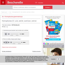 Dictée 6e - Homophones (1) : a/à ; est/et ; sont/son ; ont/on