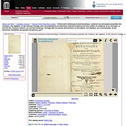 Dictionnaire botanique et pharmaceutique, contenant les principales propriétez des minéraux, des végétaux, et des animaux d'usage, avec les preparations de pharmacie internes & externes les plus usitées en médecine, & en chirurgie. Le tout tiré des meille