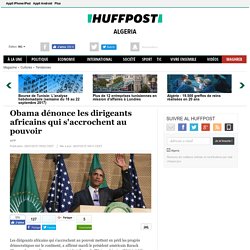 Obama dénonce les dirigeants africains qui s'accrochent au pouvoir