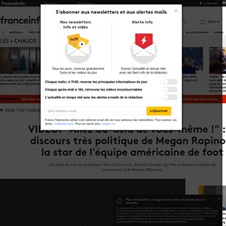 "Allez au-delà de vous-même !" : le discours très politique de Megan Rapinoe, la star de l'équipe américaine de foot