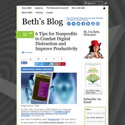 6 Tips for Nonprofits to Combat Digital Distraction and Improve Productivity