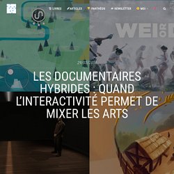 Les documentaires hybrides : quand l'interactivité permet de mixer les arts - Interactivité & Transmedia