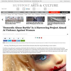 'Domestic Abuse Barbie' Is A Harrowing Project Aimed At Violence Against Women