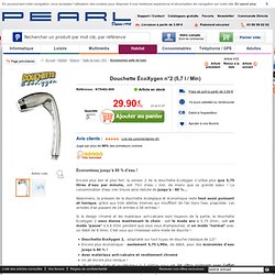 Douchette Écoxygen 2 : économies d'eau et hydromassage (- 80% d'eau)