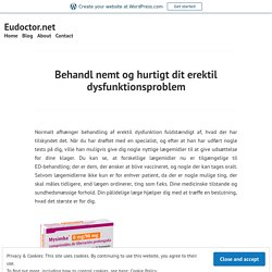 Behandl nemt og hurtigt dit erektil dysfunktionsproblem