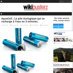AquaCell : La pile écologique qui se recharge à l’eau en 5 minutes