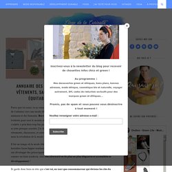 Annuaire des marques de mode éthique : des vêtements, sacs et chaussures écologiques, équitables, bref, responsables!  - Eloge de la curiosité