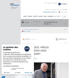Edgar Morin: «Nous devons vivre avec l'incertitude»