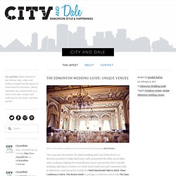 The Edmonton Wedding Guide: Unique Venues — City and Dale
