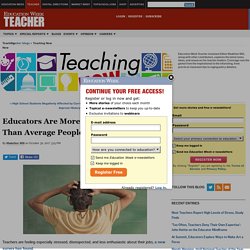 Educators Are More Stressed at Work Than Average People, Survey Finds - Teaching Now