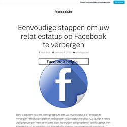 Eenvoudige stappen om uw relatiestatus op Facebook te verbergen – facebook.be