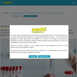 Vaccins Covid-19 : date, risques, efficacité, Pfizer-BioNTech, Moderna, AstraZeneca