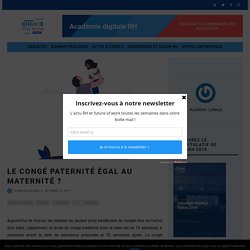 Egalité dans les congés maternité et paternité ?