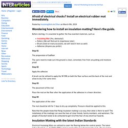 Afraid of electrical shocks? Install an electrical rubber mat immediately.