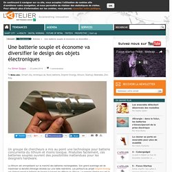 Une batterie souple et économe va diversifier le design des objets électroniques