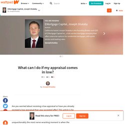 EMortgage Capital, Joseph Shalaby - What can I do if my appraisal comes in low?