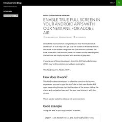 Enable true full screen in your Android apps using out new ANE for Adobe AIR