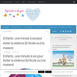 Enfants : la minute de retour à soi pour éviter la violence (à l'école ou à la maison)