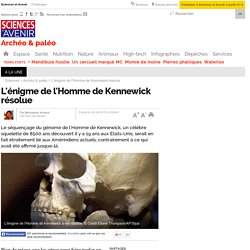 L'énigme de l'Homme de Kennewick résolue