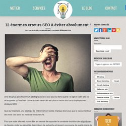 12 énormes erreurs SEO à éviter absolument !