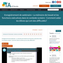Enregistrement de webinaire : La mémoire de travail et les fonctions exécutives dans le contexte scolaire : Comment aider les élèves qui ont des difficultés?