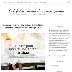 Comment motiver son enfant à lire (Fiche gratuite pour parents et enseignants) - Le fabuleux destin d'une enseignante
