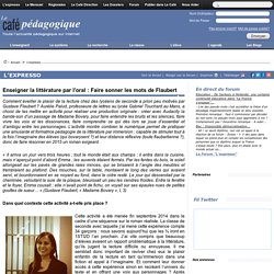 Enseigner la littérature par l'oral : Faire sonner les mots de Flaubert